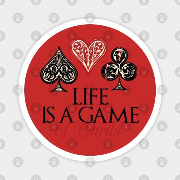 Life is a game of  Cards Magnet by T-Shirt Promotions